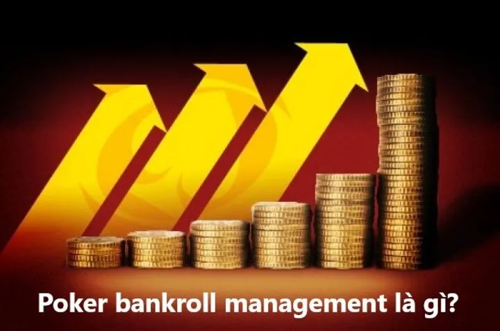 Tìm hiểu về poker bankroll management